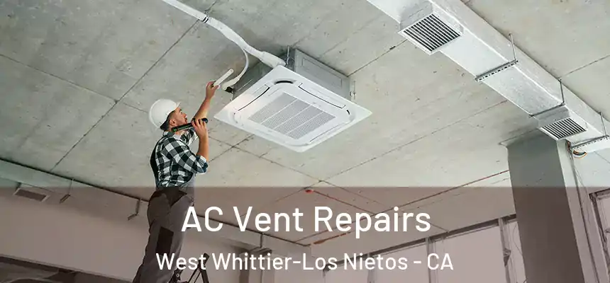 AC Vent Repairs West Whittier-Los Nietos - CA