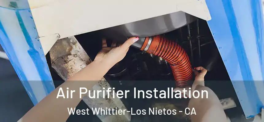  Air Purifier Installation West Whittier-Los Nietos - CA