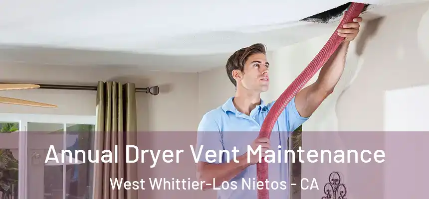 Annual Dryer Vent Maintenance West Whittier-Los Nietos - CA