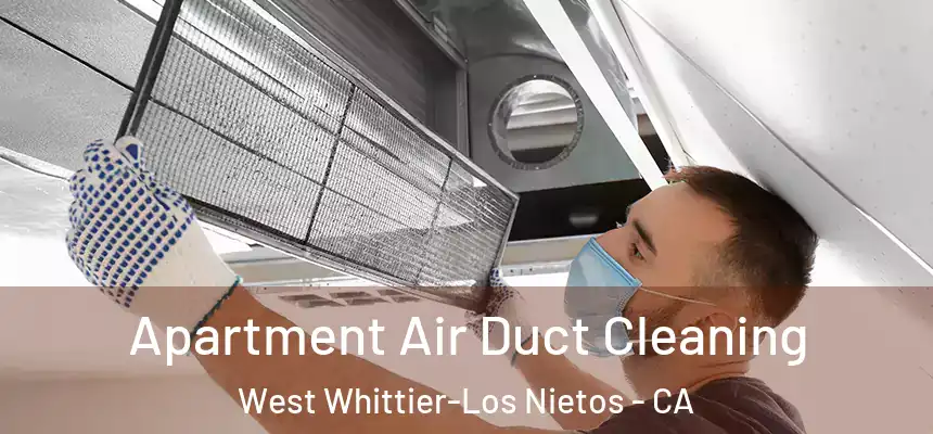  Apartment Air Duct Cleaning West Whittier-Los Nietos - CA