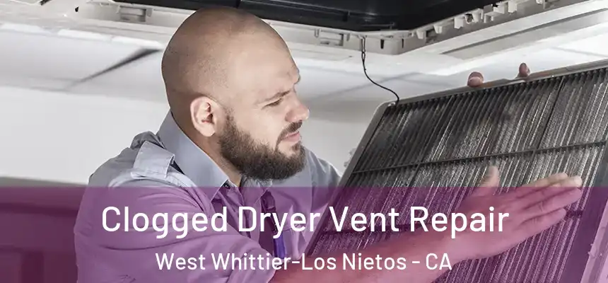 Clogged Dryer Vent Repair West Whittier-Los Nietos - CA