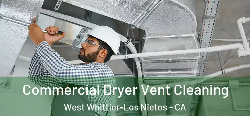  Commercial Dryer Vent Cleaning West Whittier-Los Nietos - CA