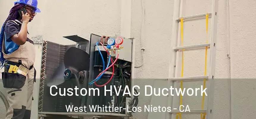 Custom HVAC Ductwork West Whittier-Los Nietos - CA