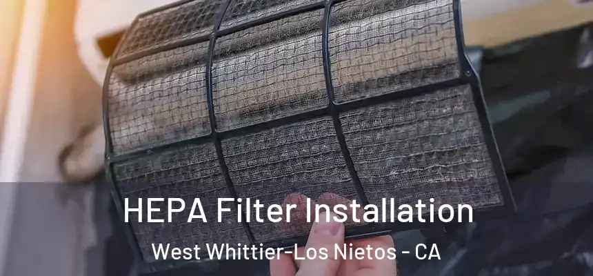 HEPA Filter Installation West Whittier-Los Nietos - CA
