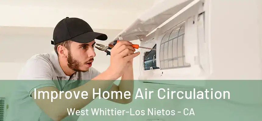  Improve Home Air Circulation West Whittier-Los Nietos - CA