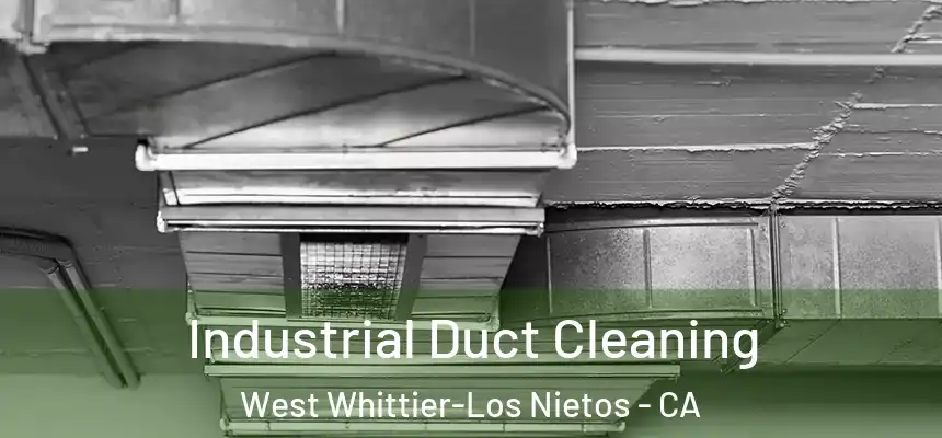  Industrial Duct Cleaning West Whittier-Los Nietos - CA