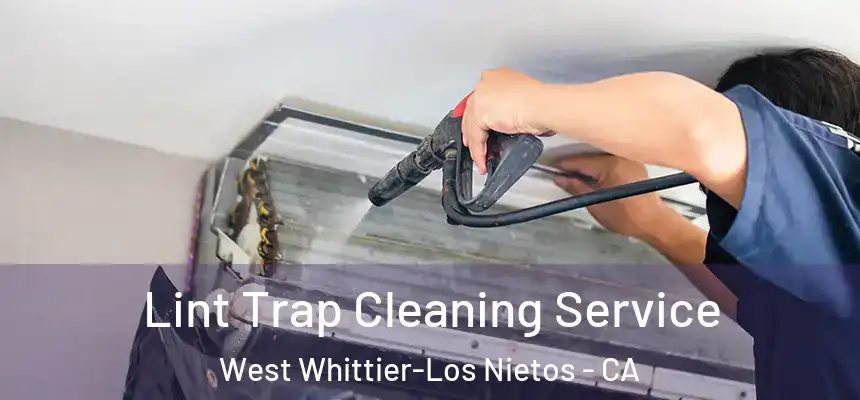 Lint Trap Cleaning Service West Whittier-Los Nietos - CA