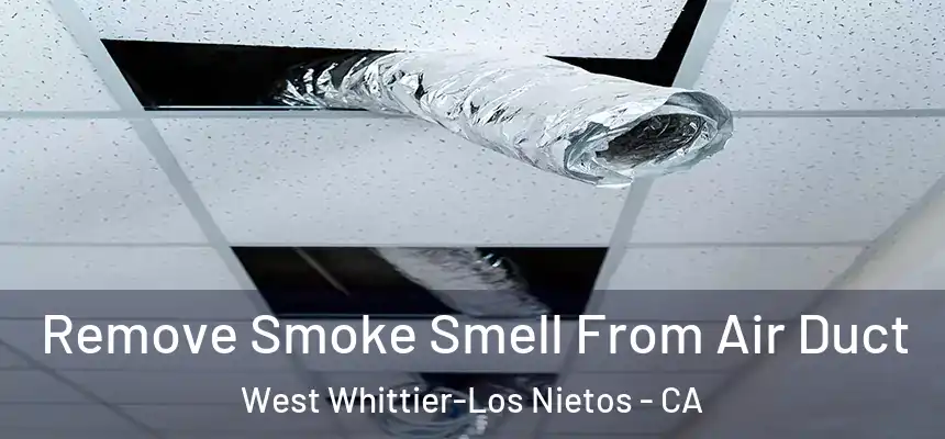 Remove Smoke Smell From Air Duct West Whittier-Los Nietos - CA
