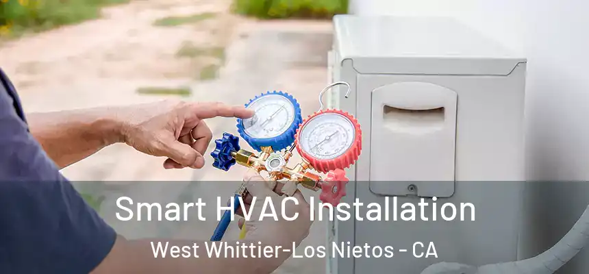  Smart HVAC Installation West Whittier-Los Nietos - CA