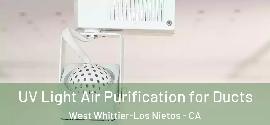  UV Light Air Purification for Ducts West Whittier-Los Nietos - CA